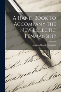 Hand-Book to Accompany the New Eclectic Penmanship