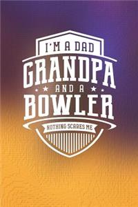 I'm A Dad Grandpa & A Bowler Nothing Scares Me