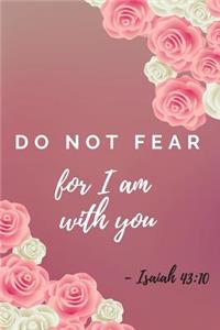 Do Not Fear For I Am With You