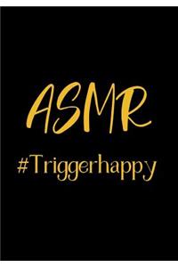 ASMR #Triggerhappy