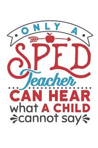 Only A Sped Teacher Can Hear What A Child Cannot Say