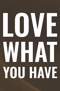 Love What You Have