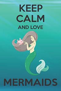 Keep Calm And Love Mermaids