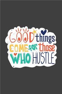 Good things come for those who hustle