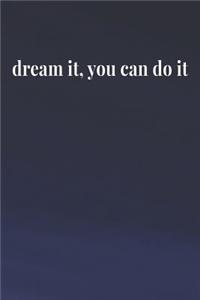 Dream It, You Can Do It