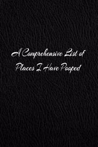A Comprehensive List of Places I have Pooped