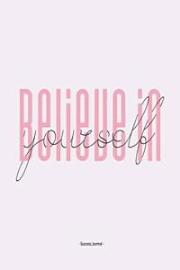 Believe in yourself - Success Journal