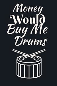 Money Would Buy Me Drums