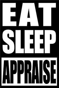 Eat Sleep Appraise - Gift Notebook for Appraisers, Blank Lined Journal