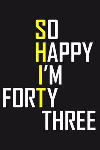 So Happy I'm Forty Three