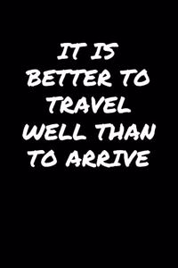 It Is Better To Travel Well Than To Arrive�