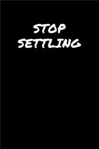 Stop Settling