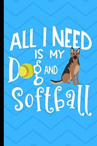 All I Need Is My Dog And Softball