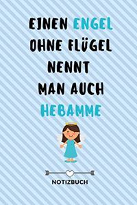 Einen Engel Ohne Flügel Nennt Man Auch Hebamme Notizbuch: A4 Notizbuch kariert liebevolles Geschenk für deine Hebamme Geburtshelferin oder Entbindungshelferin- schöne Geschenkidee als Dankeschön - Hebammen 