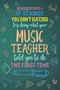 If At First You Don't Succeed Try Doing What Your Music Teacher Told You To Do The First Time