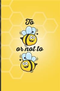 To bee or not to bee