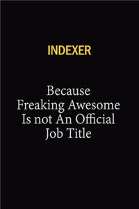 Indexer Because Freaking Awesome Is Not An Official Job Title