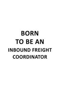 Born To Be An Inbound Freight Coordinator