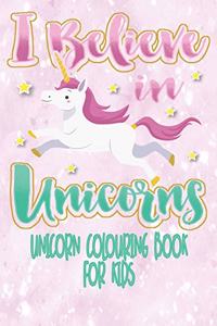 I Believe In Unicorns - Unicorn Coloring Book For Kids