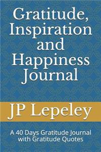 Gratitude, Inspiration and Happiness Journal
