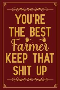 You're The Best Farmer Keep That Shit Up