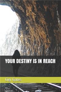 Your Destiny Is in Reach