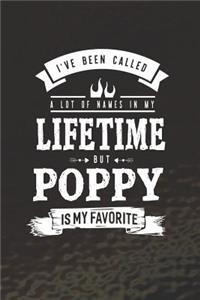 I 've Been Called A Lot Of Names In My Lifetime But Poppy Is My Favorite