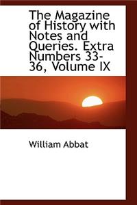 The Magazine of History with Notes and Queries. Extra Numbers 33-36, Volume IX