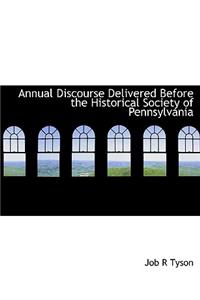 Annual Discourse Delivered Before the Historical Society of Pennsylvania