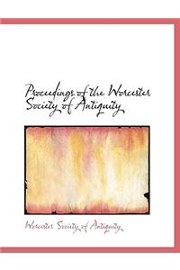Proceedings of the Worcester Society of Antiquity