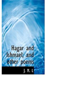 Hagar and Ishmael; And Other Poems