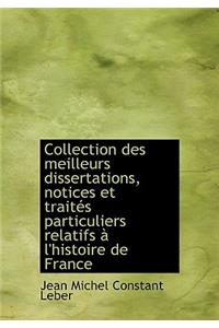 Collection Des Meilleurs Dissertations, Notices Et Trait?'s Particuliers Relatifs L'Histoire de Fra
