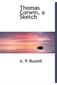 Thomas Corwin, a Sketch