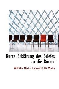 Kurze ErklÃ¤rung Des Briefes an Die RÃ¶mer