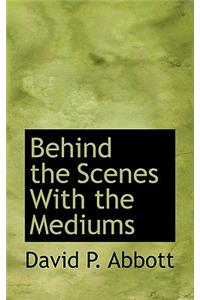 Behind the Scenes with the Mediums
