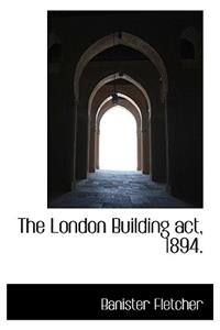 The London Building ACT, 1894.