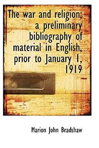 The War and Religion; A Preliminary Bibliography of Material in English, Prior to January 1, 1919