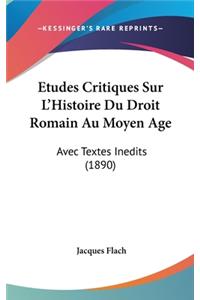 Etudes Critiques Sur L'Histoire Du Droit Romain Au Moyen Age