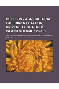 Bulletin - Agricultural Experiment Station, University of Rhode Island Volume 126-132