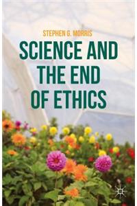 Science and the End of Ethics