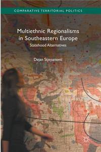 Multiethnic Regionalisms in Southeastern Europe