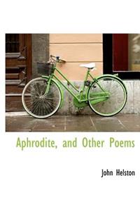 Aphrodite, and Other Poems