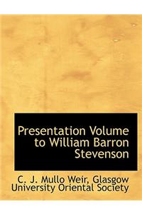 Presentation Volume to William Barron Stevenson