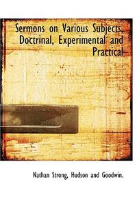 Sermons on Various Subjects, Doctrinal, Experimental and Practical