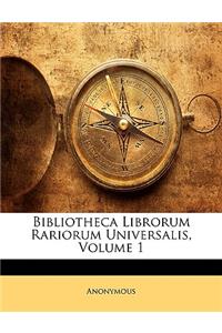 Bibliotheca Librorum Rariorum Universalis, Volume 1