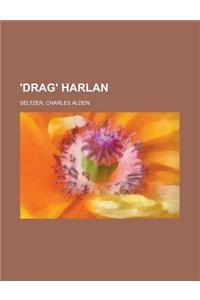 'Drag' Harlan