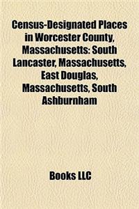 Census-Designated Places in Worcester County, Massachusetts