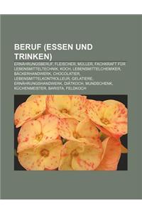 Beruf (Essen Und Trinken): Ernahrungsberuf, Fleischer, Muller, Fachkraft Fur Lebensmitteltechnik, Koch, Lebensmittelchemiker, Backerhandwerk