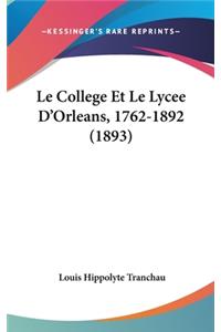 Le College Et Le Lycee D'Orleans, 1762-1892 (1893)