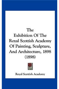 The Exhibition of the Royal Scottish Academy of Painting, Sculpture, and Architecture, 1898 (1898)